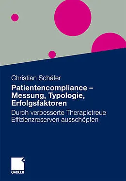 E-Book (pdf) Patientencompliance - Messung, Typologie, Erfolgsfaktoren von MSc Christian Schäfer