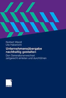 E-Book (pdf) Unternehmensübergabe nachhaltig gestalten von DI Norbert Wandl, Ute Habenicht