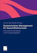 E-Book (pdf) Systemisches Management im Gesundheitswesen von Horst Kunhardt, Margitta Beil-Hildebrand, Stephan Besl