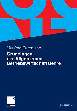 E-Book (pdf) Grundlagen der Allgemeinen Betriebswirtschaftslehre von Manfred Bardmann