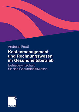 E-Book (pdf) Kostenmanagement und Rechnungswesen im Gesundheitsbetrieb von Andreas Frodl