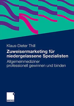 E-Book (pdf) Zuweisermarketing für niedergelassene Spezialisten von Klaus-Dieter Thill