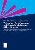 E-Book (pdf) Verkauf von Versicherungen und Finanzdienstleistungen ist (k)eine Magie von Ralf-Peter Prack, André Czerwionka