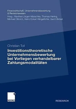 E-Book (pdf) Investitionstheoretische Unternehmensbewertung bei Vorliegen verhandelbarer Zahlungsmodalitäten von Christian Toll