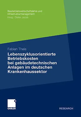 E-Book (pdf) Lebenszyklusorientierte Betriebskosten bei gebäudetechnischen Anlagen im deutschen Krankenhaussektor von Fabian Theis