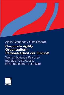 E-Book (pdf) Corporate Agility Organization - Personalarbeit der Zukunft von Alcira Granados, Götz Erhardt
