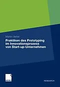 E-Book (pdf) Praktiken des Prototyping im Innovationsprozess von Start-up-Unternehmen von Martin Vetter