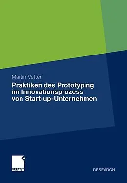 E-Book (pdf) Praktiken des Prototyping im Innovationsprozess von Start-up-Unternehmen von Martin Vetter