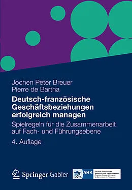 E-Book (pdf) Deutsch-französische Geschäftsbeziehungen erfolgreich managen von Jochen Peter Breuer, Pierre de Bartha