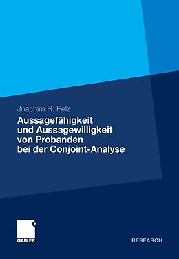 E-Book (pdf) Aussagefähigkeit und Aussagewilligkeit von Probanden bei der Conjoint-Analyse von Joachim R. Pelz
