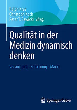 E-Book (pdf) Qualität in der Medizin dynamisch denken von Ralph Kray, Christoph Koch, Peter T. Sawicki