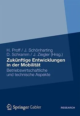 E-Book (pdf) Zukünftige Entwicklungen in der Mobilität von Heike Proff, Jörg Schönharting, Dieter Schramm
