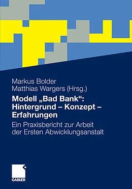 E-Book (pdf) Modell Bad Bank: Hintergrund - Konzept - Erfahrungen von Markus Bolder, Matthias Wargers