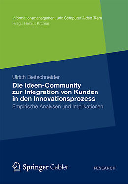 E-Book (pdf) Die Ideen Community zur Integration von Kunden in die frühen Phasen des Innovationsprozesses von Ulrich Bretschneider