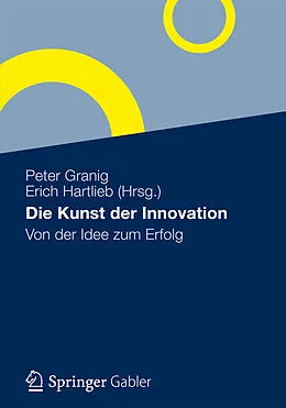 E-Book (pdf) Die Kunst der Innovation von Peter Granig, Erich Hartlieb