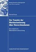 E-Book (pdf) Der Transfer der Marktorientierung über Hierarchieebenen von Florian Kraus