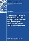 E-Book (pdf) Auktionen zur nationalen Reallokation von Treibhausgas-Emissionsrechten und Treibhausgas-Emissionsgutschriften auf Unternehmensebene von Naciye Akca