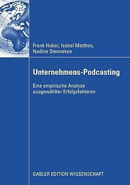 E-Book (pdf) Unternehmens-Podcasting von Frank Huber, Isabel Matthes, Nadine Stenneken