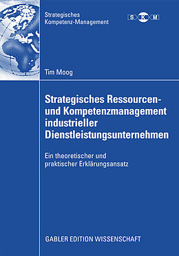 E-Book (pdf) Strategisches Ressourcen- und Kompetenzmanagement industrieller Dienstleistungsunternehmen von Tim Moog