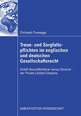 E-Book (pdf) Treue- und Sorgfaltspflichten im englischen und deutschen Gesellschaftsrecht von Christoph Torwegge