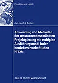 E-Book (pdf) Anwendung von Methoden der ressourcenbeschränkten Projektplanung mit multiplen Ausführungsmodi in der betriebswirtschaftlichen Praxis von Jan-Hendrik Bartels