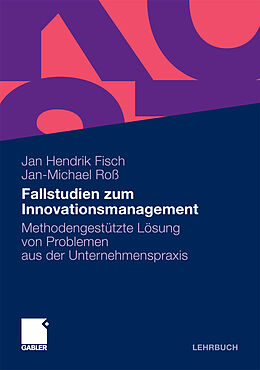 E-Book (pdf) Fallstudien zum Innovationsmanagement von Jan Hendrik Fisch, Jan-Michael Roß