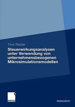 E-Book (pdf) Steuerwirkungsanalysen unter Verwendung von unternehmensbezogenen Mikrosimulationsmodellen von Timo Reister