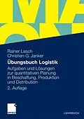 E-Book (pdf) Übungsbuch Logistik von Rainer Lasch, Christian G. Janker
