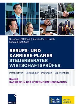 E-Book (pdf) Berufs- und Karriere-Planer Steuerberater | Wirtschaftsprüfer von Susanne Löffelholz, Alexander Hüsch, Ursula Ernst-Auch