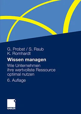 E-Book (pdf) Wissen managen von Gilbert Probst, Steffen Raub, Kai Romhardt