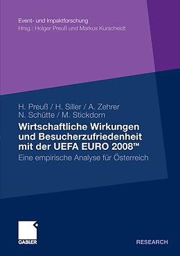E-Book (pdf) Wirtschaftliche Wirkungen und Besucherzufriedenheit mit der UEFA EURO 2008TM von Holger Preuß, Hubert J. Siller, Norbert Schütte
