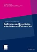 E-Book (pdf) Exploration und Exploitation in adoleszenten Unternehmen von Christoph Stöckmann