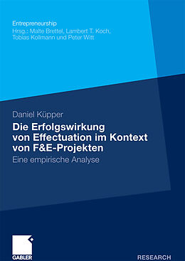 E-Book (pdf) Die Erfolgswirkung von Effectuation im Kontext von F&amp;E-Projekten von Daniel Küpper