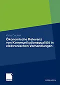 E-Book (pdf) Ökonomische Relevanz von Kommunikationsqualität in elektronischen Verhandlungen von Katja Duckek