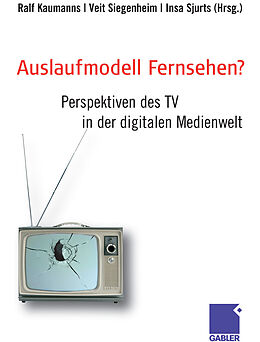 E-Book (pdf) Auslaufmodell Fernsehen? von Ralf Kaumanns, Veit Siegenheim, Insa Sjurts