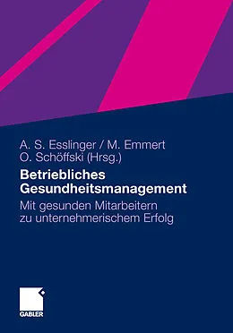 E-Book (pdf) Betriebliches Gesundheitsmanagement von Adelheid Susanne Esslinger, Martin Emmert, Oliver Schöffski