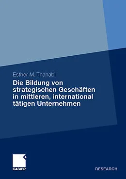 E-Book (pdf) Die Bildung von strategischen Geschäften in mittleren, international tätigen Unternehmen von Esther Thahabi