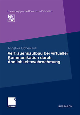 E-Book (pdf) Vertrauensaufbau bei virtueller Kommunikation durch Ähnlichkeitswahrnehmung von Angelika Eichenlaub