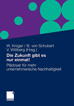 E-Book (pdf) Die Zukunft gibt es nur einmal! von Wolfgang Krüger, Bernhard Schubert, Volker Wittberg