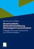 E-Book (pdf) Verantwortliche Unternehmensführung überzeugend kommunizieren von Bernd Lorenz Walter