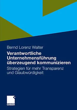 E-Book (pdf) Verantwortliche Unternehmensführung überzeugend kommunizieren von Bernd Lorenz Walter