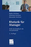 E-Book (pdf) Rhetorik für Manager von Baldur Kirchner, Alexander Kirchner