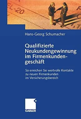 E-Book (pdf) Qualifizierte Neukundengewinnung im Firmenkundengeschäft von Hans-Georg Schumacher