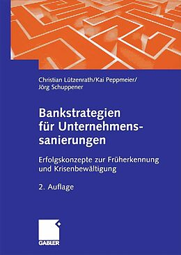 E-Book (pdf) Bankstrategien für Unternehmenssanierungen von Christian Lützenrath, Kai Peppmeier, Jörg Schuppener