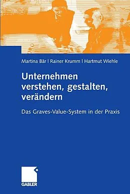E-Book (pdf) Unternehmen verstehen, gestalten, verändern von Martina Bär, Rainer Krumm, Hartmut Wiehle