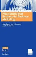 E-Book (pdf) Praxisorientiertes Business-to-Business-Marketing von Thomas Werani, Kurt Gaubinger, Harald Kindermann