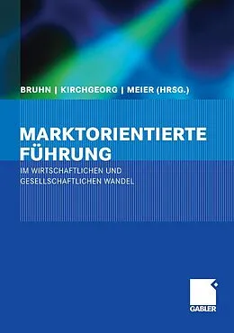 E-Book (pdf) Marktorientierte Führung im wirtschaftlichen und gesellschaftlichen Wandel von Manfred Bruhn, Christoph Kannengießer, Manfred Kirchgeorg