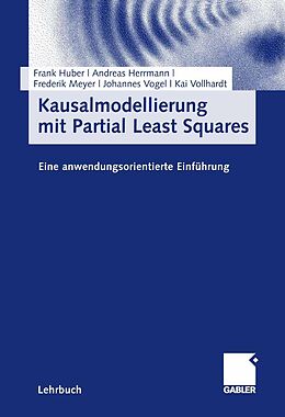 E-Book (pdf) Kausalmodellierung mit Partial Least Squares von Frank Huber, Andreas Herrmann, Frederik Meyer