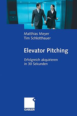 E-Book (pdf) Elevator Pitching von Matthias Meyer, Tim Schlotthauer