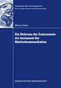 E-Book (pdf) Die Relevanz der Gastronomie als Instrument der Markenkommunikation von Markus Zeller